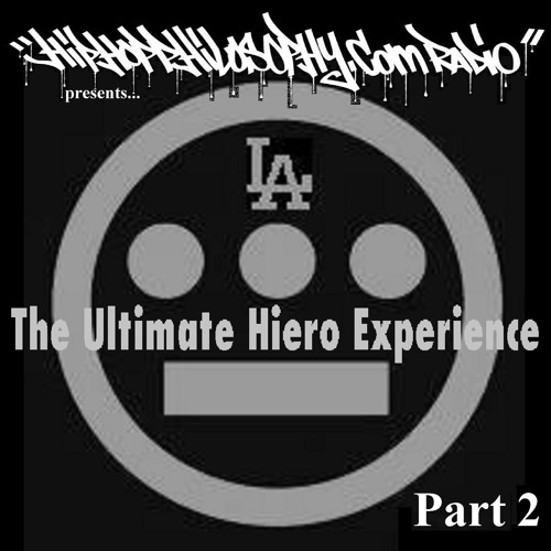 Hieroglyphics - The Ultimate Hiero Experience - Part 2 - HipHopPhilosophy.com Radio