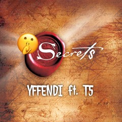 YFFENDI ft. T5 " Secrets "