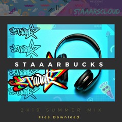 StaaaRbucks (2k19 Summer Mix)