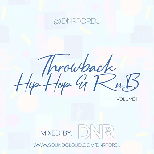 Stream THROWBACK HIP HOP & RNB VOL. 1 | @DNRforDJ by DNR | Listen ...