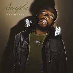 Chi Mercy - Seraphs prod. by Ikee Issa