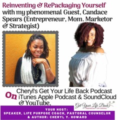 Reinventing & Repackaging Yourself / Entrepreneurship w/ Candace Spears