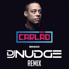 Carlão - Bandida (Dj Nudge Remix)