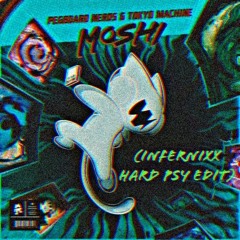 Pegboard Nerds & Tokio Machine - Moshi (Infernixx Hard Psy Edit)*FREE DOWNLOAD*
