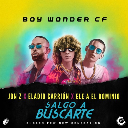 Jon Z Ft. Eladio Carrion  Ele A El Dominio y Boy Wonder CF - Salgo A Buscarte