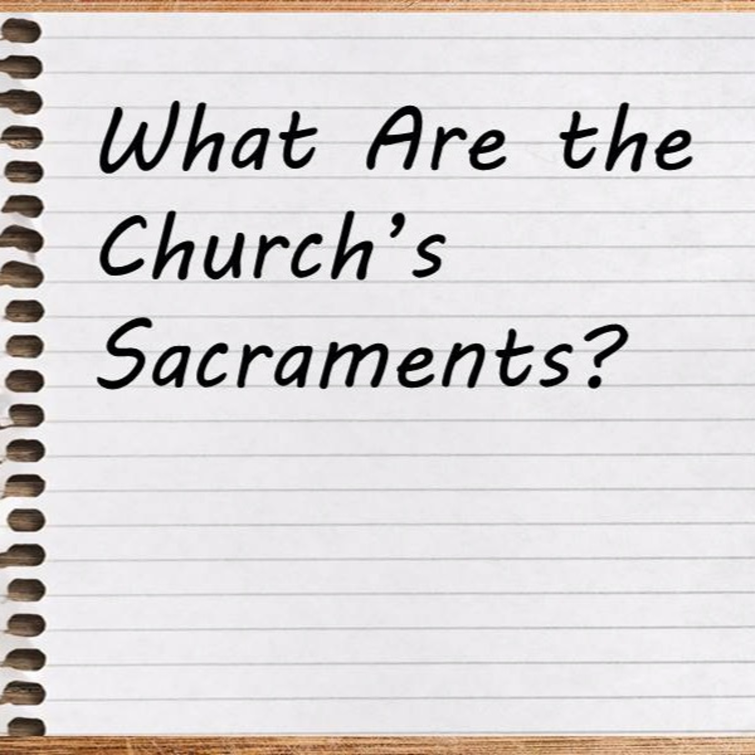 What Are The Church’s Sacraments? - October 27, 2019 episode artwork