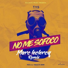 T.Y.S - No Me Sofoco (Marc Leclercq Remix)