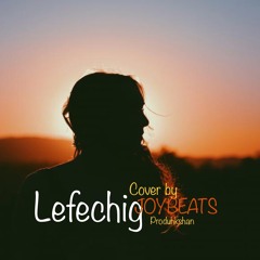 LEFECHIG Cover By JOYbeats Produhkshan