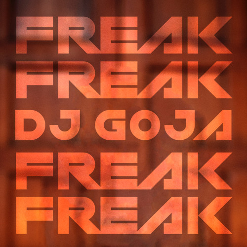 Dj Goja - Freak (Official Single)