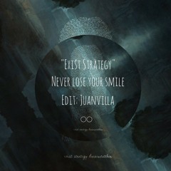 "Exist Strategy" Never Lose Your Smile EDIT Juan Villa ○○