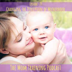 079 Changing The Perception Of Motherhood