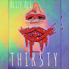 Thirsty- Alize Ali