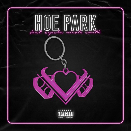 HOE PARK (feat. Ayesha Nicole Smith) [prod. by Plastic]