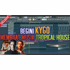 Cara Membuat Musik Tropical House Seperti Kygo - Mummy Tv