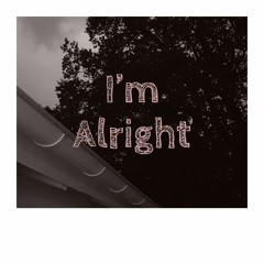 I'm Alright (prod. BloodyCartoons)
