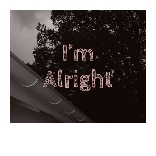 I'm Alright (prod. BloodyCartoons)