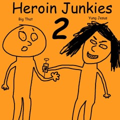 Heroin Junkies 2 (feat. Yung Jesus)