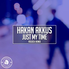 Hakan Akkus - Just My Time (VOLB3X Remix)