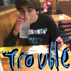 Trouble (Demo)