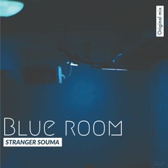 Blue Room (Original Mix)- Stranger Souma (Free Download)