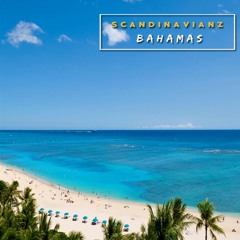Scandinavianz -  Bahamas (Free download) [Play us on SPOTIFY] ♫ 🎶