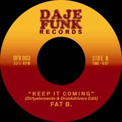 Fat B. - Keep It Coming (Dirtyelements & Drunkdrivers Edit) [DFR003]