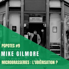 #9 Microbrasseries : l'ubièrisation ? - avec Mike Gilmore