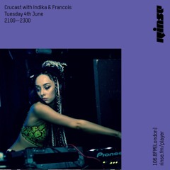 Crucast Rinse FM - Indika & Francois