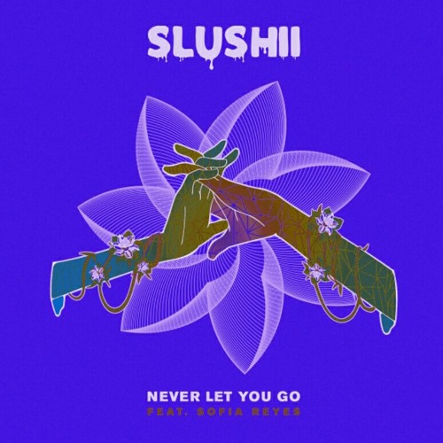 Slushii - Never Let You Go (feat. Sofia Reyes) [LazyDaddy Remix]