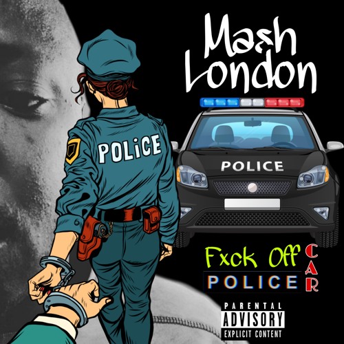 Stream Mash London - Fuck Off Police Car (Produced by The Genesis).mp3 by  Mash London | Listen online for free on SoundCloud
