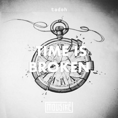 Mousikē 66 | "Time is Broken" by tadoh