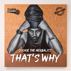 Cookie The Herbalist-Thats Why
