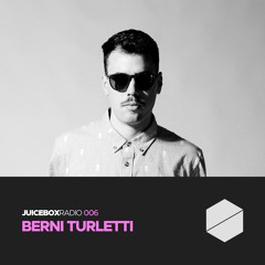 Juicebox Radio 006 - Berni Turletti