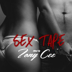 Sex Tape (Mixed By Tony Cee)