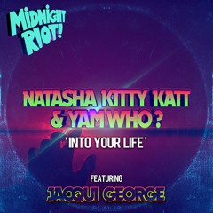 Natasha Kitty Katt & Yam Who? Feat Jacqui George 'Into Your Life' (Mp3 Snippet)