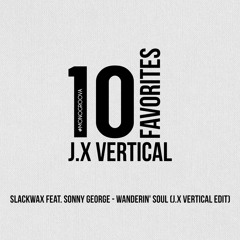 Slackwax Feat. Sonny George - Wanderin' Soul (J.X Vertical Edit) Bootleg