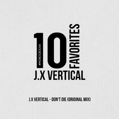 J.X Vertical - Don't Die (Original Mix) Mahayana Records