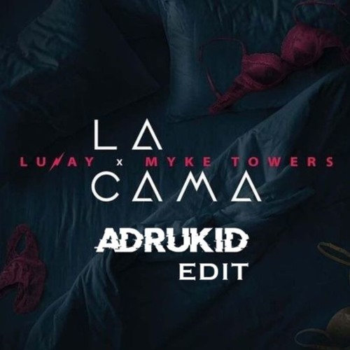 Stream Lunay, Myke Towers - La Cama (ADRUKID Edit) by ADRUKID 2 | Listen  online for free on SoundCloud