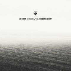 Ambient Soundscapes : Selections 004