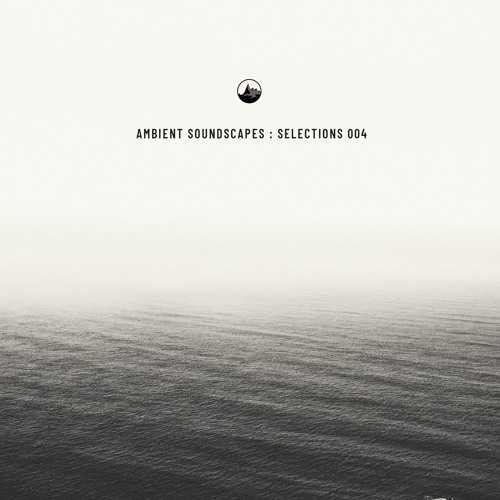 Ambient Soundscapes : Selections 004