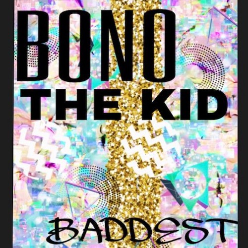 Bono The Kid - Baddest