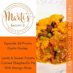 MMK EP-S2 26 Preview Dustin Hunley Jazz Celiac Lamb Sweet Potato Curried Shepherds Pie MangoRitas