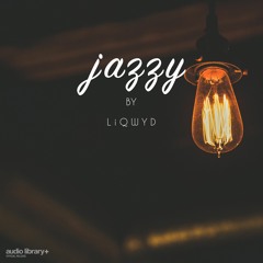 Jazzy by LiQWYD | Free Background Music | Audio Library Release