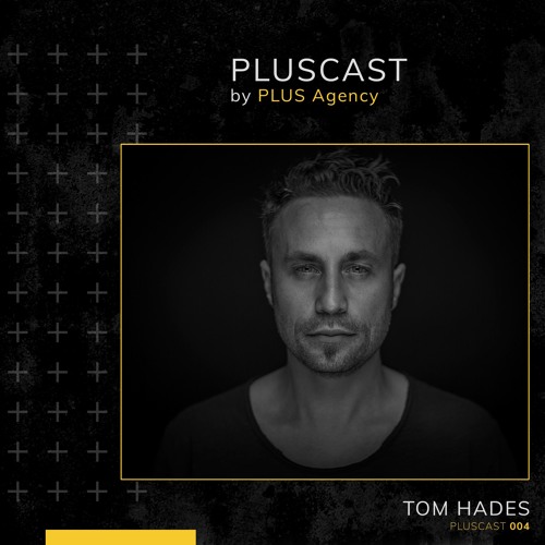 PLUSCAST #004 - Tom Hades