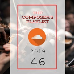 2019|46 - The Composer's Playlist | Music from today's BEST internet based music creators