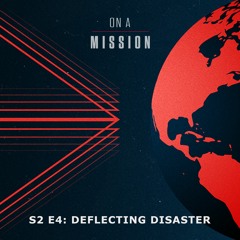 Season 2, Episode 4 - Deflecting Disaster