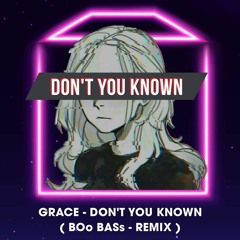 GRACE-Don't You Know  ( BOo BASs  Remix )