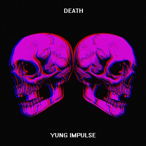 yung impulse(" death ")