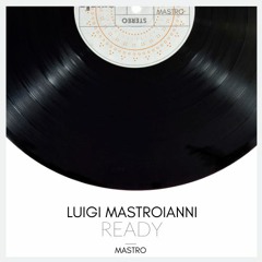 Luigi Mastroianni - Ready (Original Mix)