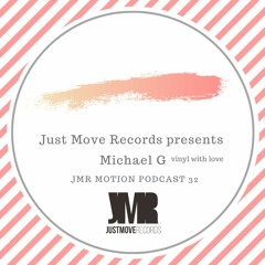 JMR Motion Podcast 32 - MICHAEL G. vinyl with love
